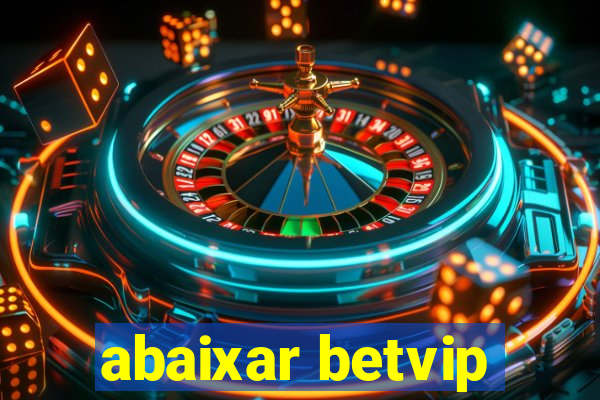 abaixar betvip